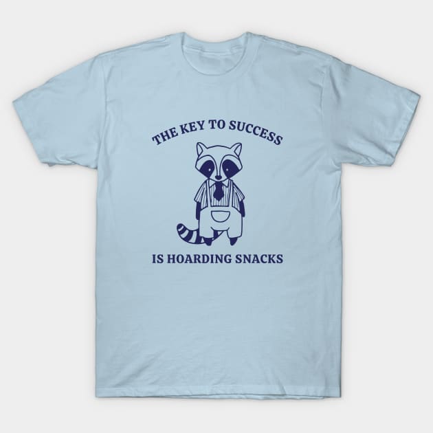 The Key To Success Is Hoarding Snacks T-Shirt by Unified by Design